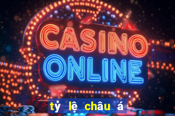 tỷ lệ châu á trực tuyến