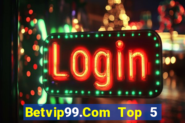 Betvip99.Com Top 5 Game Bài Đổi Thưởng Uy Tín 2024