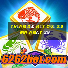 THỐNG KÊ KẾT QUẢ XSMN ngày 29