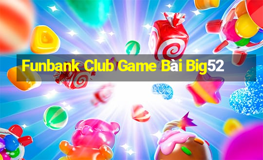 Funbank Club Game Bài Big52