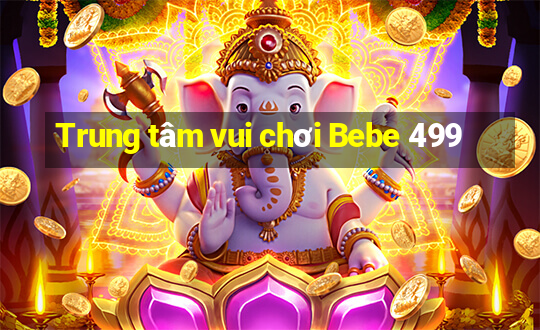 Trung tâm vui chơi Bebe 499