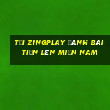 tải zingplay đánh bài tiến lên miền nam