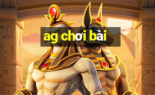 ag chơi bài