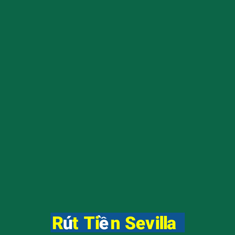 Rút Tiền Sevilla