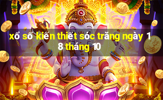 xổ số kiến thiết sóc trăng ngày 18 tháng 10