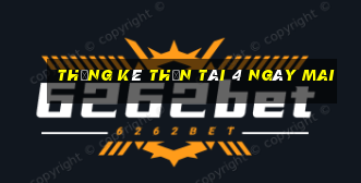 Thống kê thần tài 4 Ngày mai