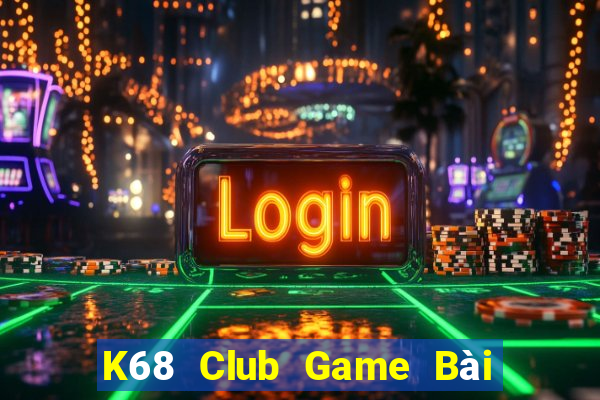 K68 Club Game Bài Có Code