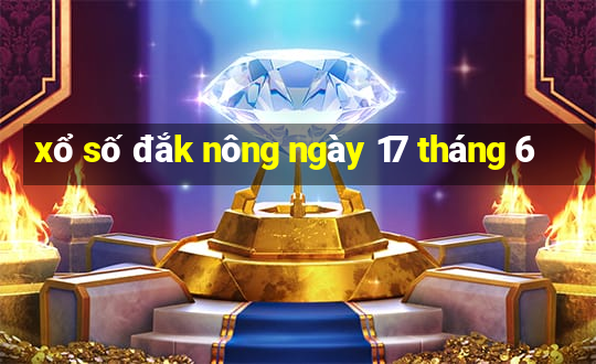 xổ số đắk nông ngày 17 tháng 6