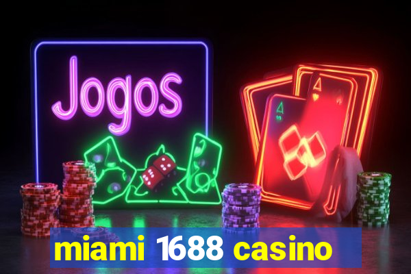 miami 1688 casino