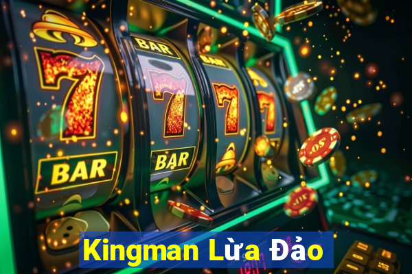 Kingman Lừa Đảo