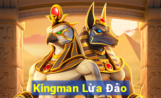 Kingman Lừa Đảo