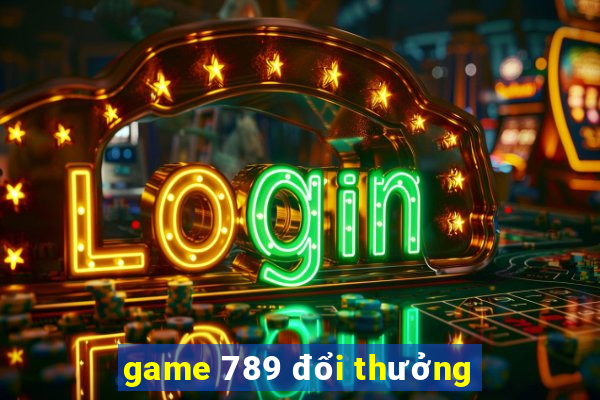 game 789 đổi thưởng