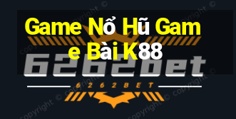 Game Nổ Hũ Game Bài K88