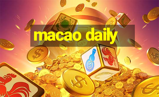 macao daily