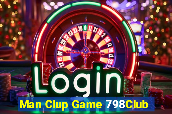 Man Clup Game 798Club