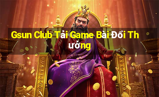 Gsun Club Tải Game Bài Đổi Thưởng