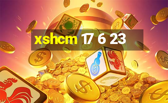 xshcm 17 6 23