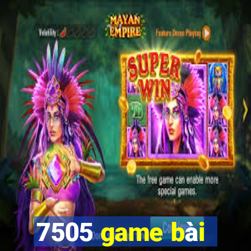 7505 game bài