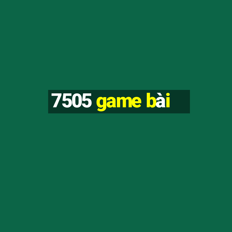 7505 game bài