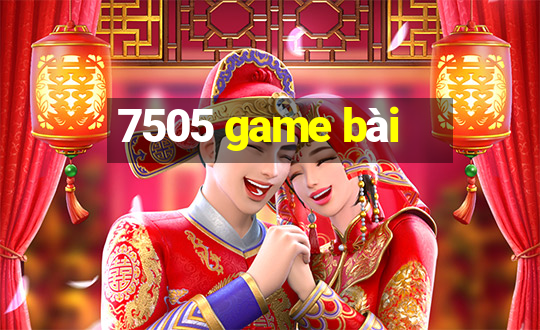 7505 game bài