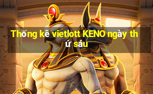 Thống kê vietlott KENO ngày thứ sáu