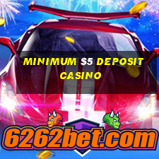 minimum $5 deposit casino