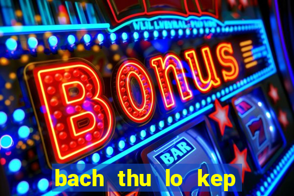 bach thu lo kep mien bac