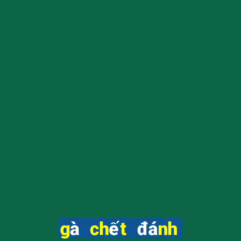 gà chết đánh con gì