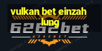 vulkan bet einzahlung