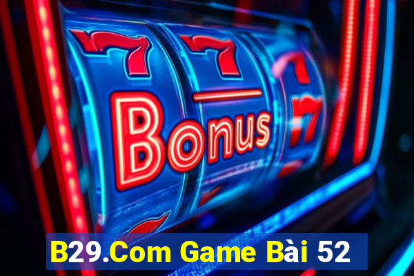 B29.Com Game Bài 52