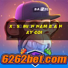 xổ số miền nam bữa nay coi