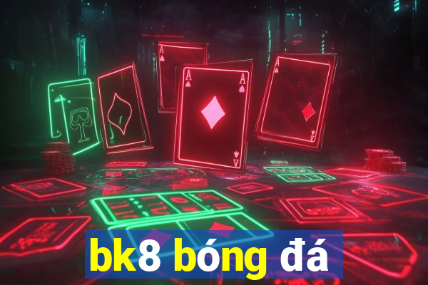 bk8 bóng đá