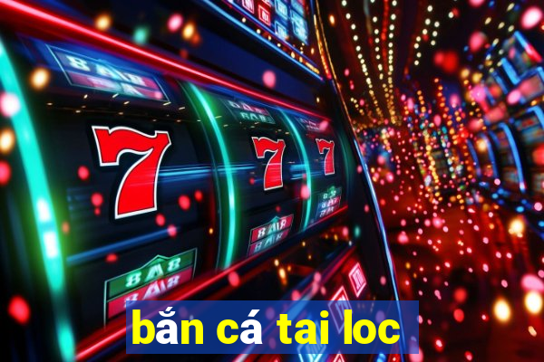 bắn cá tai loc