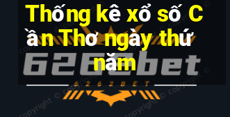 Thống kê xổ số Cần Thơ ngày thứ năm