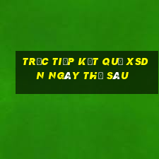 Trực tiếp kết quả XSDN ngày thứ sáu