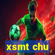 xsmt chu