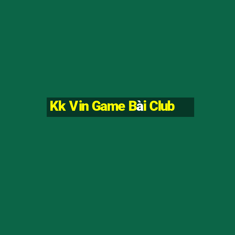 Kk Vin Game Bài Club