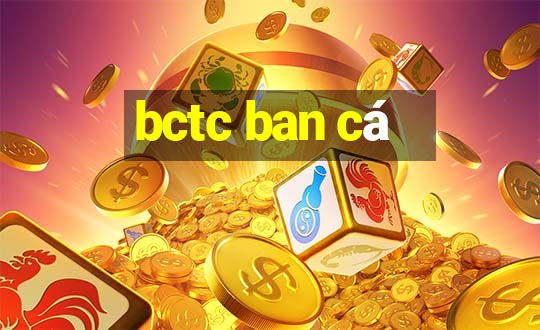 bctc ban cá