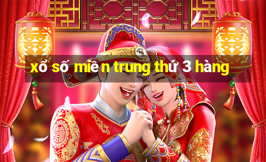 xổ số miền trung thứ 3 hàng