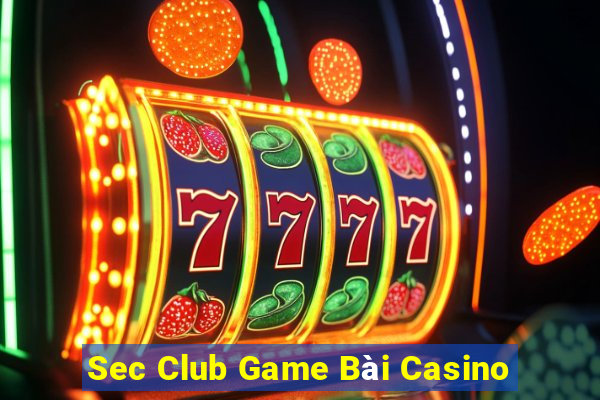 Sec Club Game Bài Casino