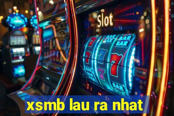 xsmb lau ra nhat