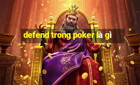 defend trong poker là gì