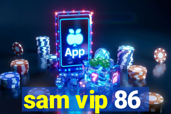 sam vip 86