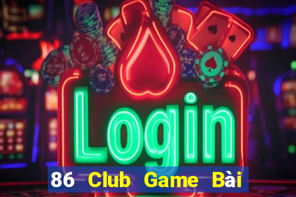 86 Club Game Bài Online Uy Tín