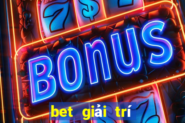 bet giải trí Châu Á Giải trí