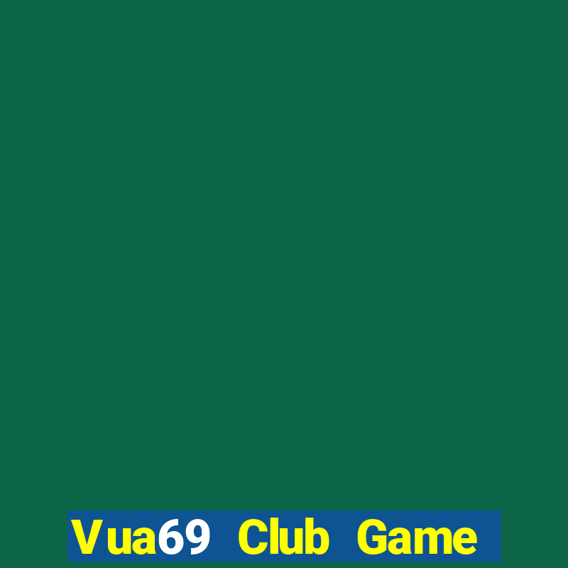 Vua69 Club Game Bài Chắn