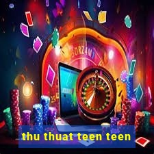 thu thuat teen teen