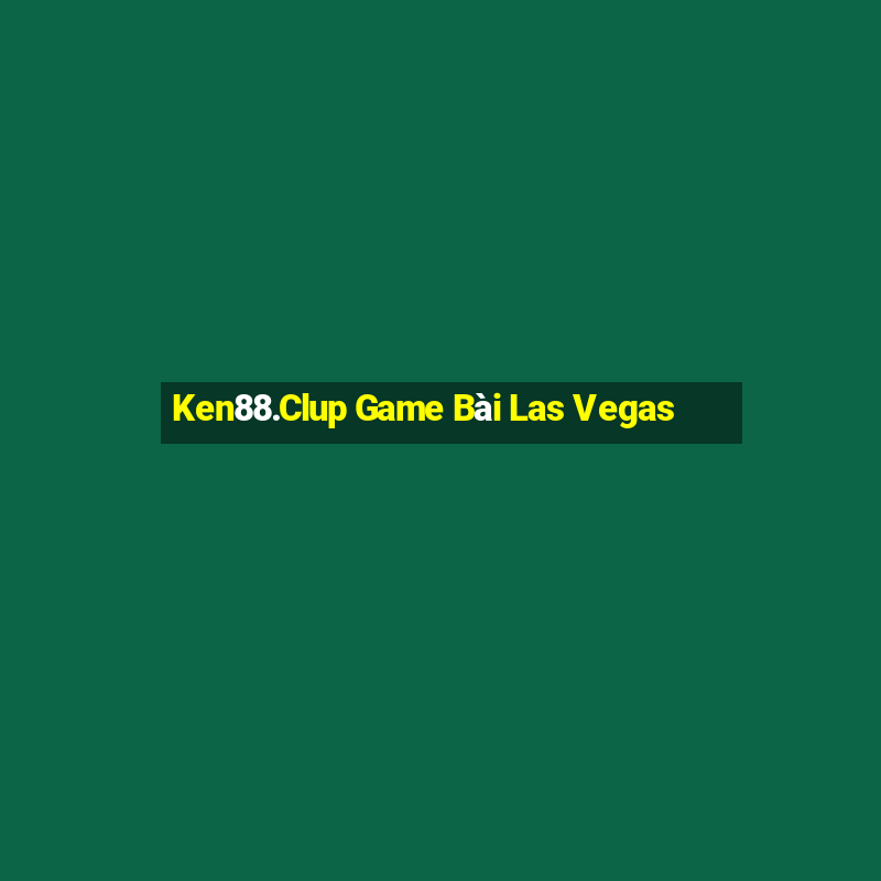 Ken88.Clup Game Bài Las Vegas