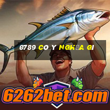 0789 có ý nghĩa gì