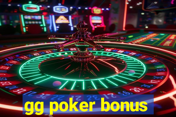 gg poker bonus